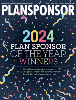 PLANSPONSOR July/August 2024 Print Issue